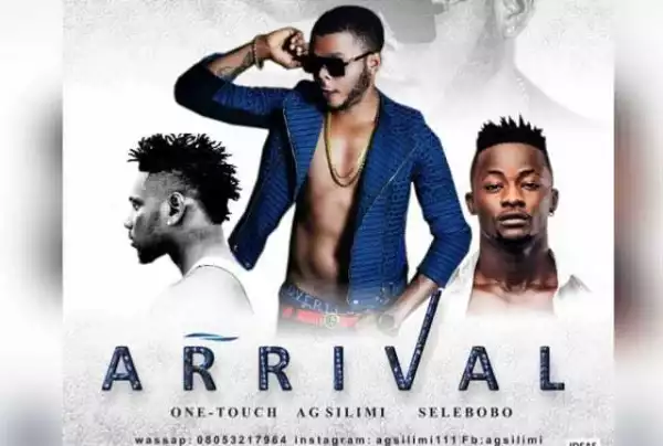 AG - Arrival (Prod. by Selebobo) ft. Selebobo & One Touch